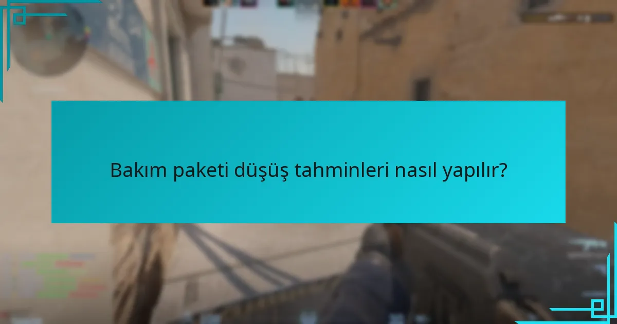 Bakım paketi düşüş tahminleri nasıl yapılır?