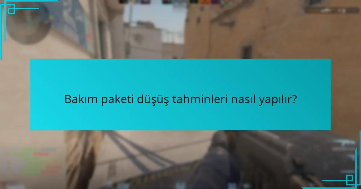 Bakım paketi düşüş tahminleri nasıl yapılır?