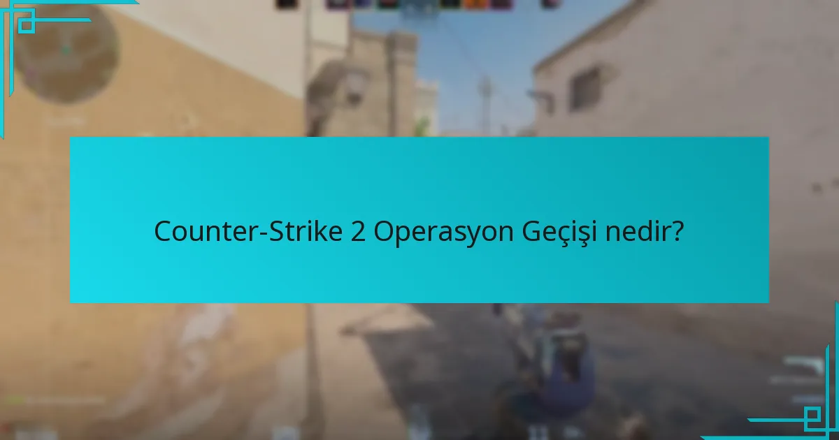 Geçmiş Operasyon Geçişlerinde hangi ödüller sunuldu?