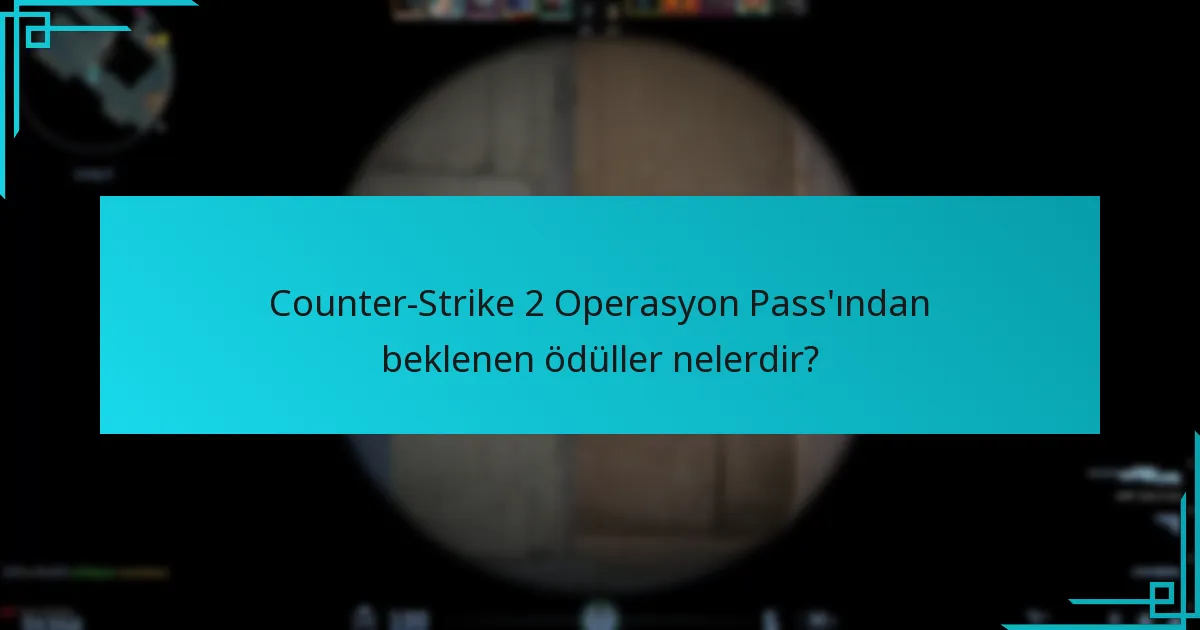 Gelecek Operasyon Pass ödülleri için tahminler nelerdir?