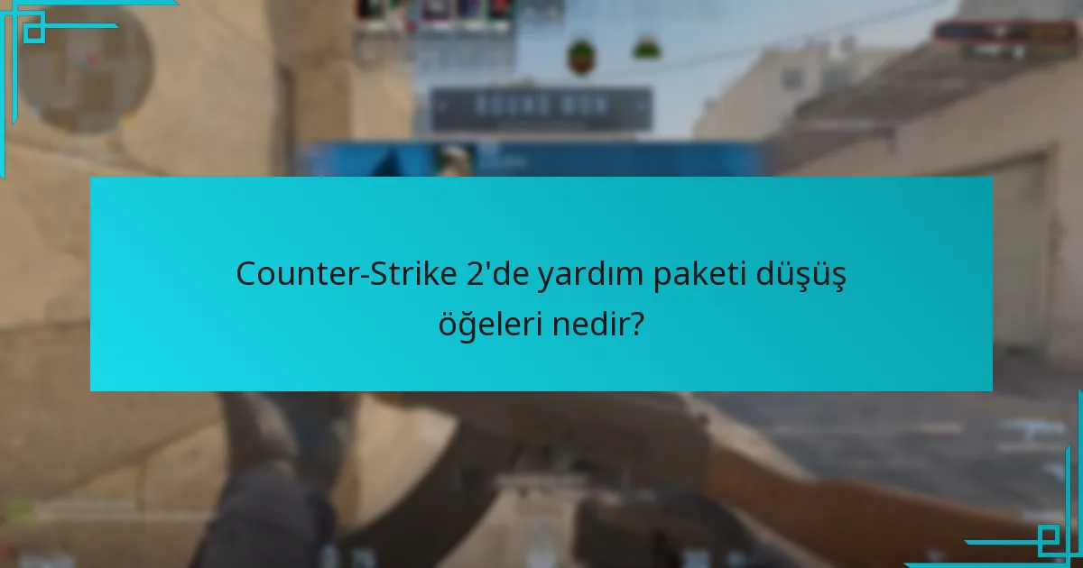 Oyuncular yardım paketi öğelerini nasıl etkili bir şekilde kullanabilir?