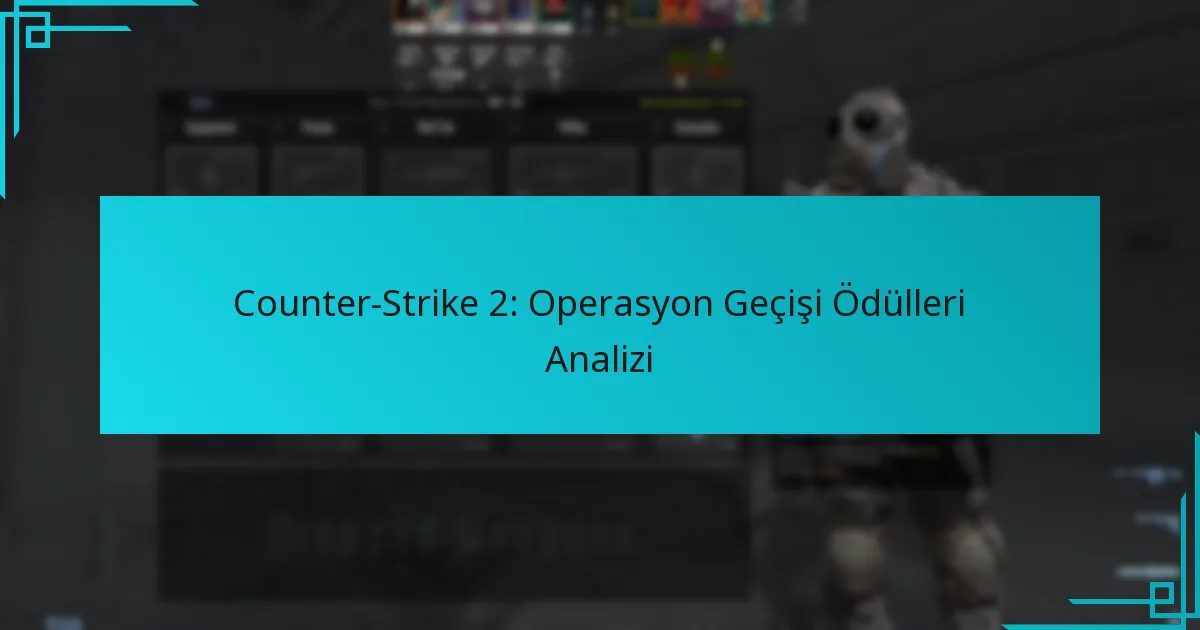 Counter-Strike 2: Operasyon Geçişi Ödülleri Analizi