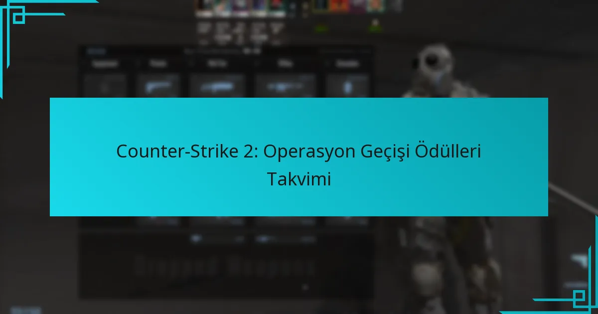 Counter-Strike 2: Operasyon Geçişi Ödülleri Takvimi