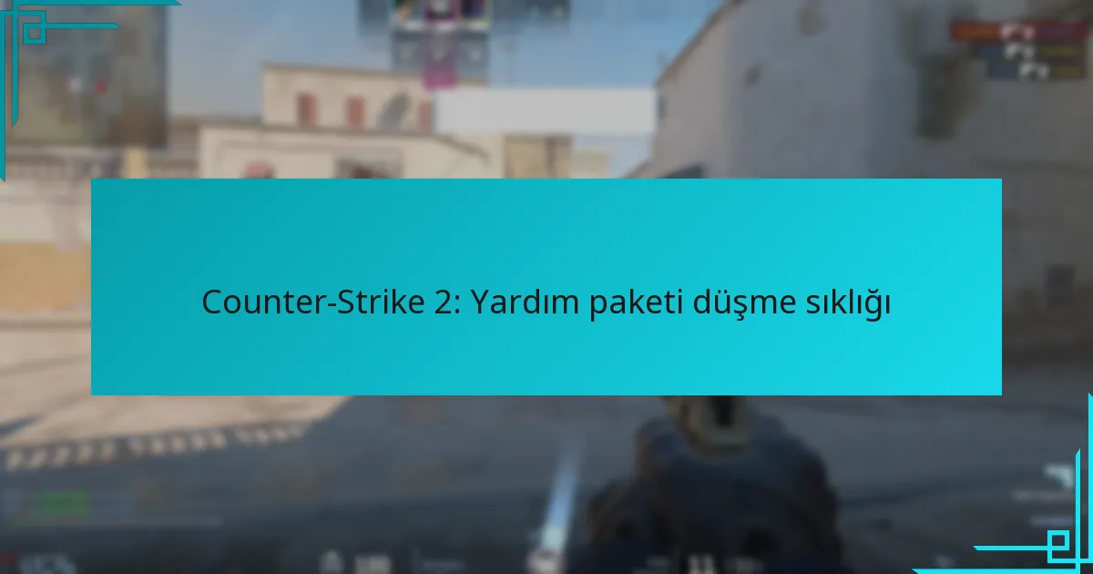 Counter-Strike 2: Yardım paketi düşme sıklığı