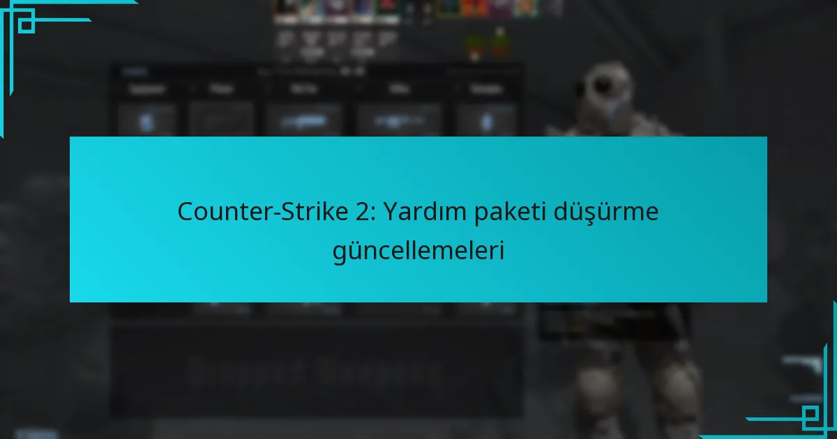 Counter-Strike 2: Yardım paketi düşürme güncellemeleri
