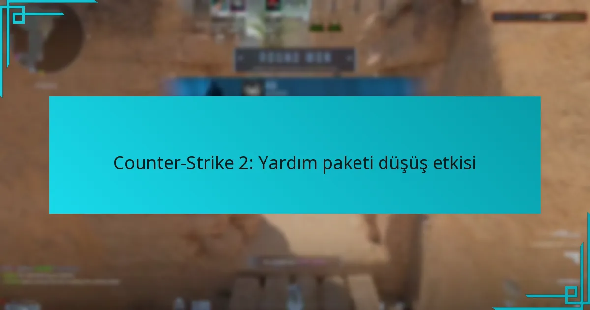 Counter-Strike 2: Yardım paketi düşüş etkisi