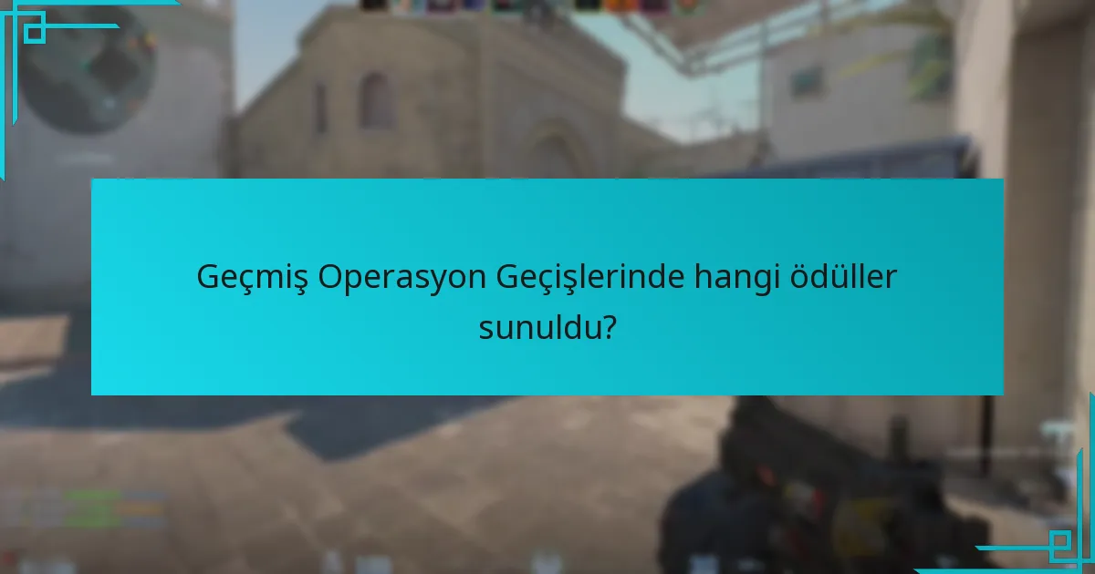 Operasyon Geçişi ödülleri zamanla nasıl evrim geçirdi?
