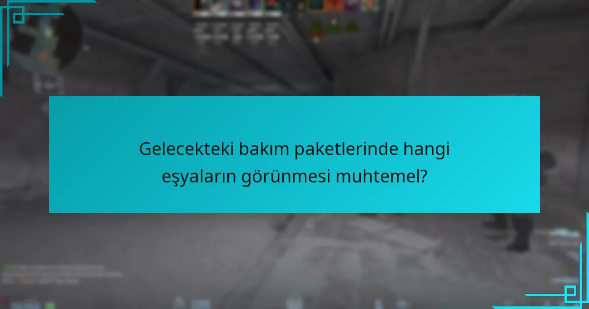 Gelecekteki bakım paketlerinde hangi eşyaların görünmesi muhtemel?