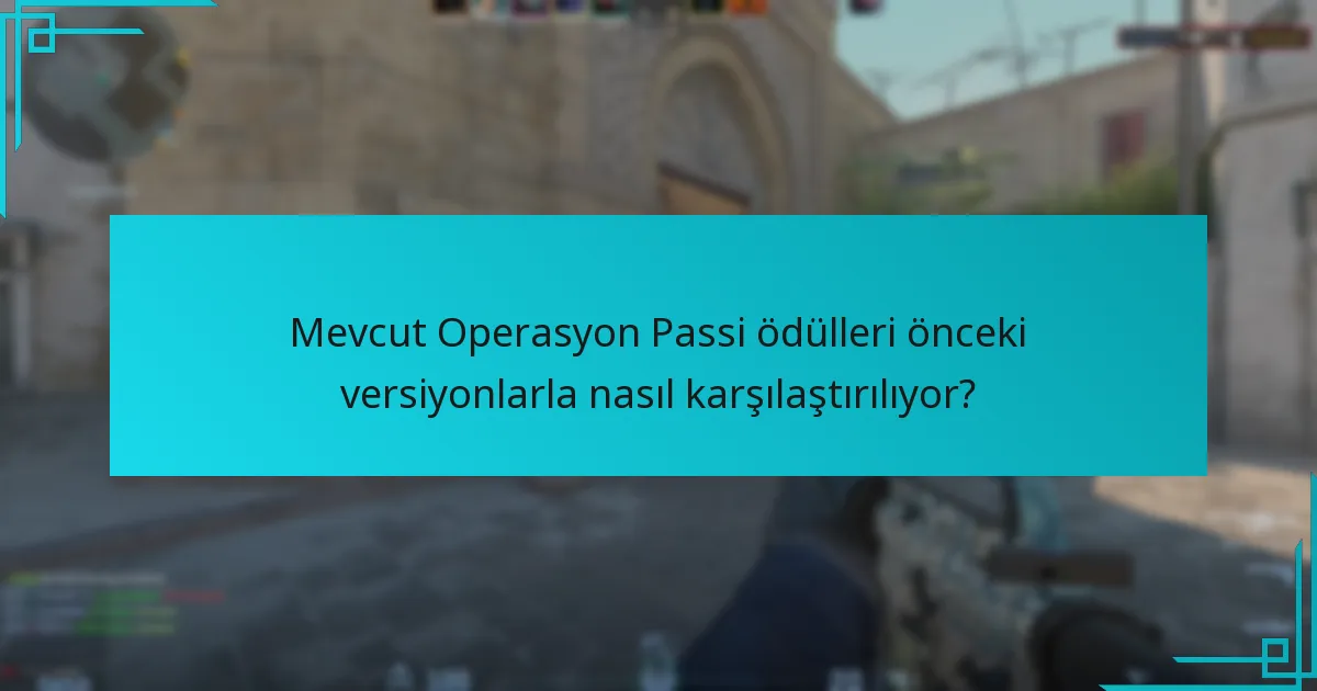 Oyuncuların Operasyon Passi’nde ödüllerini en üst düzeye çıkarmalarına yardımcı olacak ipuçları nelerdir?