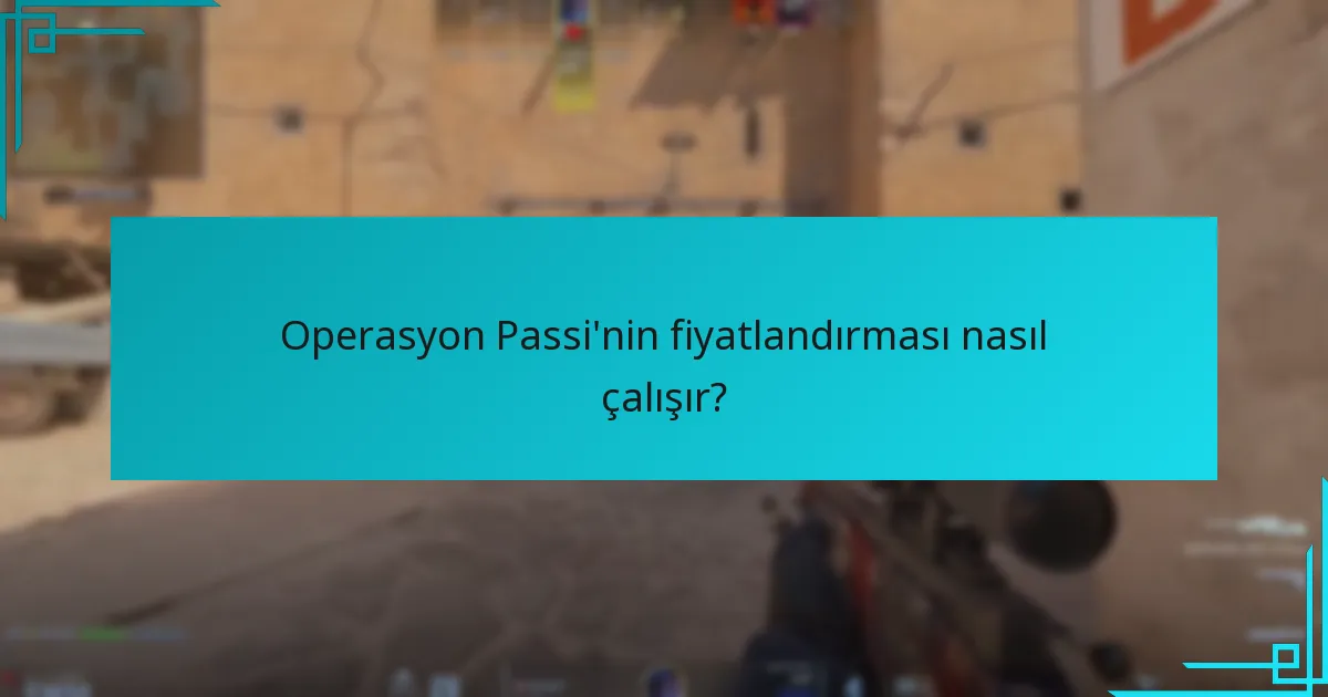 Operasyon Passi’nin fiyatlandırması nasıl çalışır?