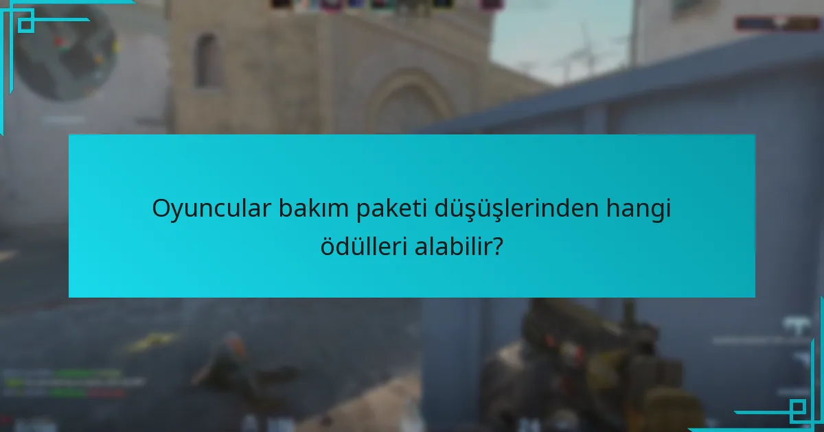 Oyuncular bakım paketlerinden nasıl maksimum ödül alabilir?