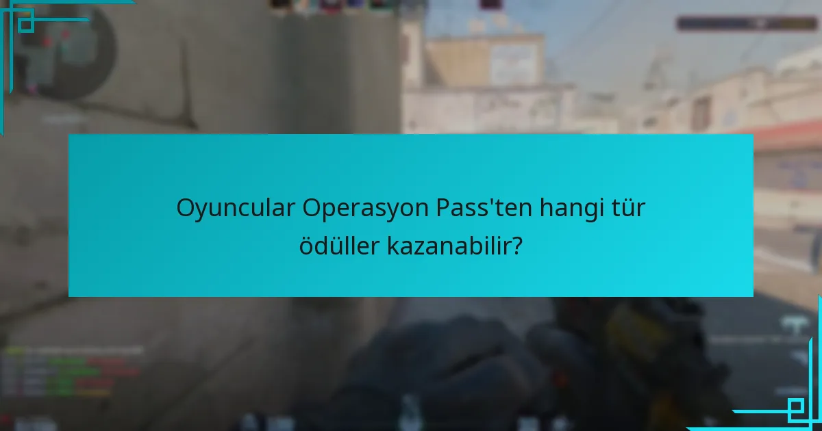 Oyuncular Operasyon Pass’ten hangi tür ödüller kazanabilir?