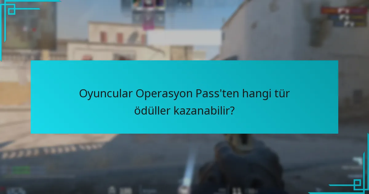 Oyuncular Operasyon Pass’ten ödüllerini nasıl maksimize edebilir?