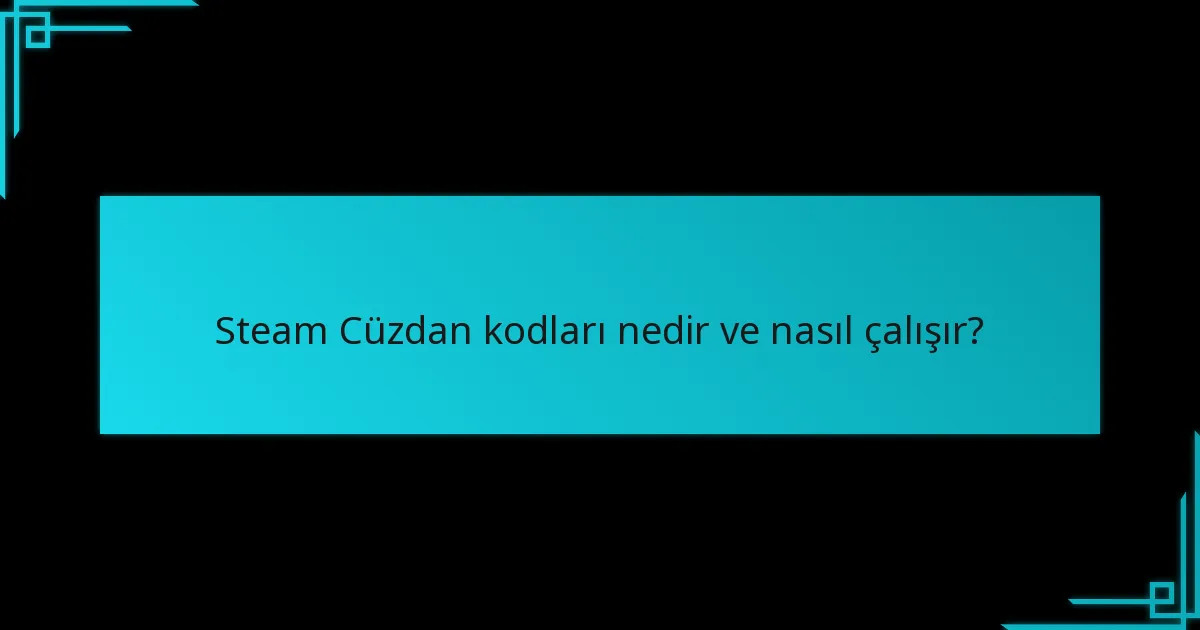 Steam Cüzdan kodu kullanım süreciyle ilgili en son güncellemeler nelerdir?