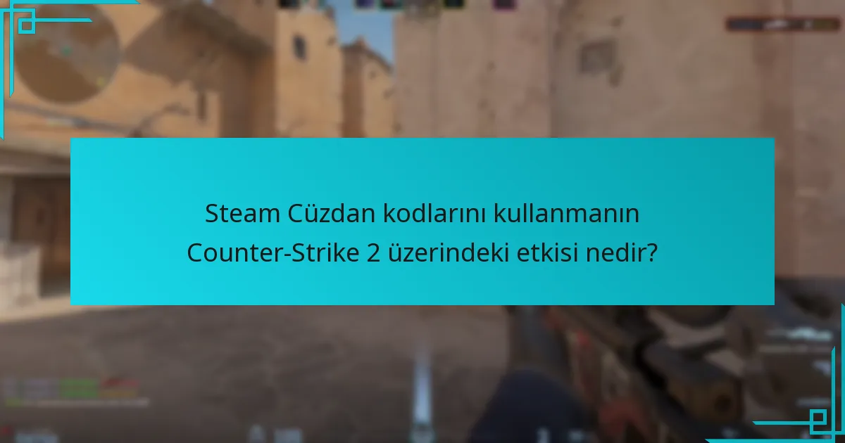 Steam Cüzdan kodlarını kullanmanın riskleri nelerdir?