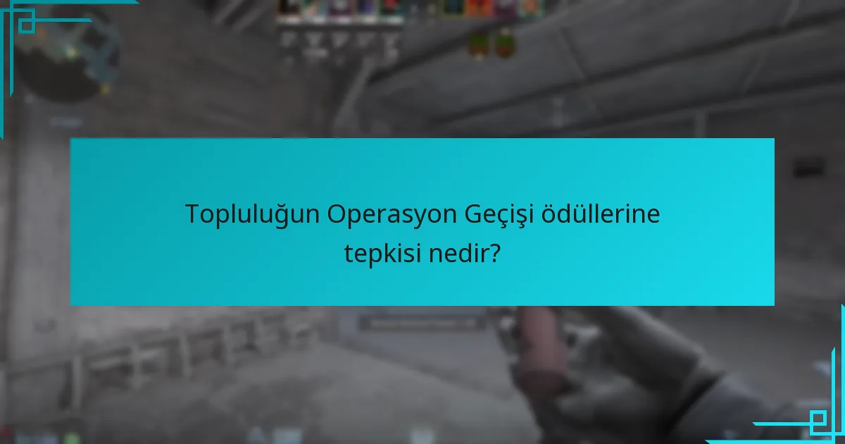Topluluğun Operasyon Geçişi ödüllerine tepkisi nedir?