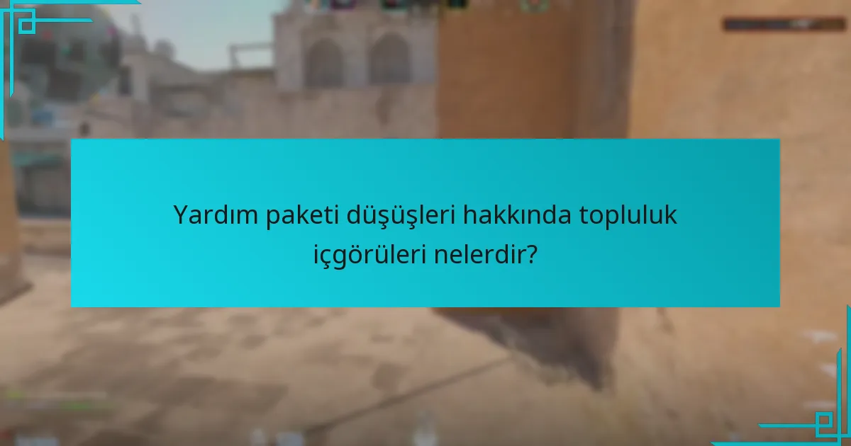Yardım paketi düşüşlerini anlamaya yardımcı olabilecek görsel yardımcılar nelerdir?