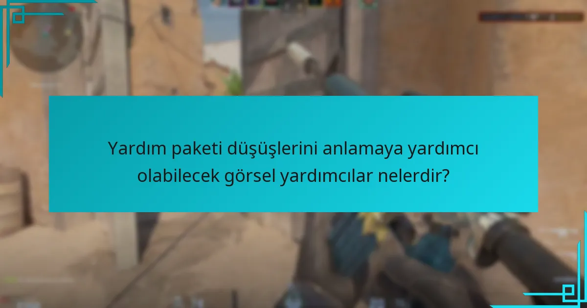 Yardım paketi düşüşlerini anlamaya yardımcı olabilecek görsel yardımcılar nelerdir?